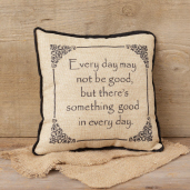 PILLOW -  EVERYDAY MAY NOT BE GOOD...
